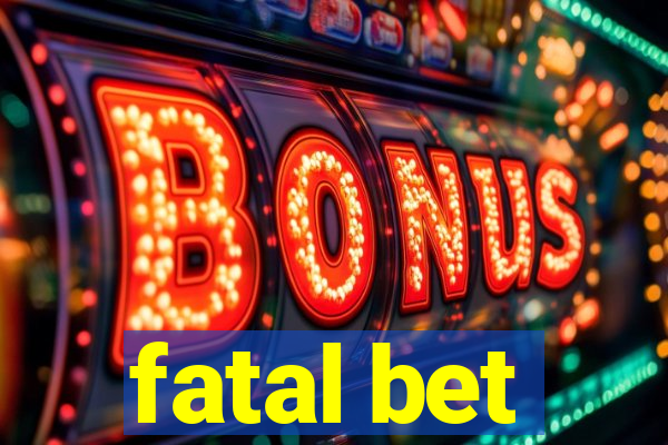 fatal bet